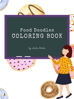 cover image of Food Doodles Coloring Book for Kids Ages 6+ (Printable Version)